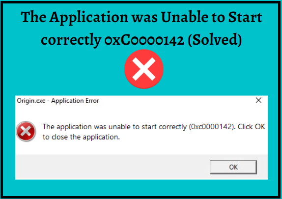 The Application was Unable to Start correctly 0xC0000142