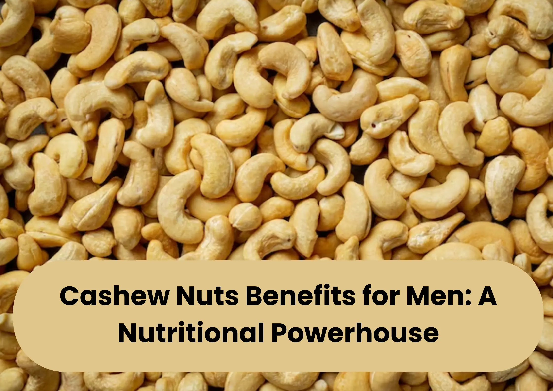 Cashew Nuts Benefits for Men