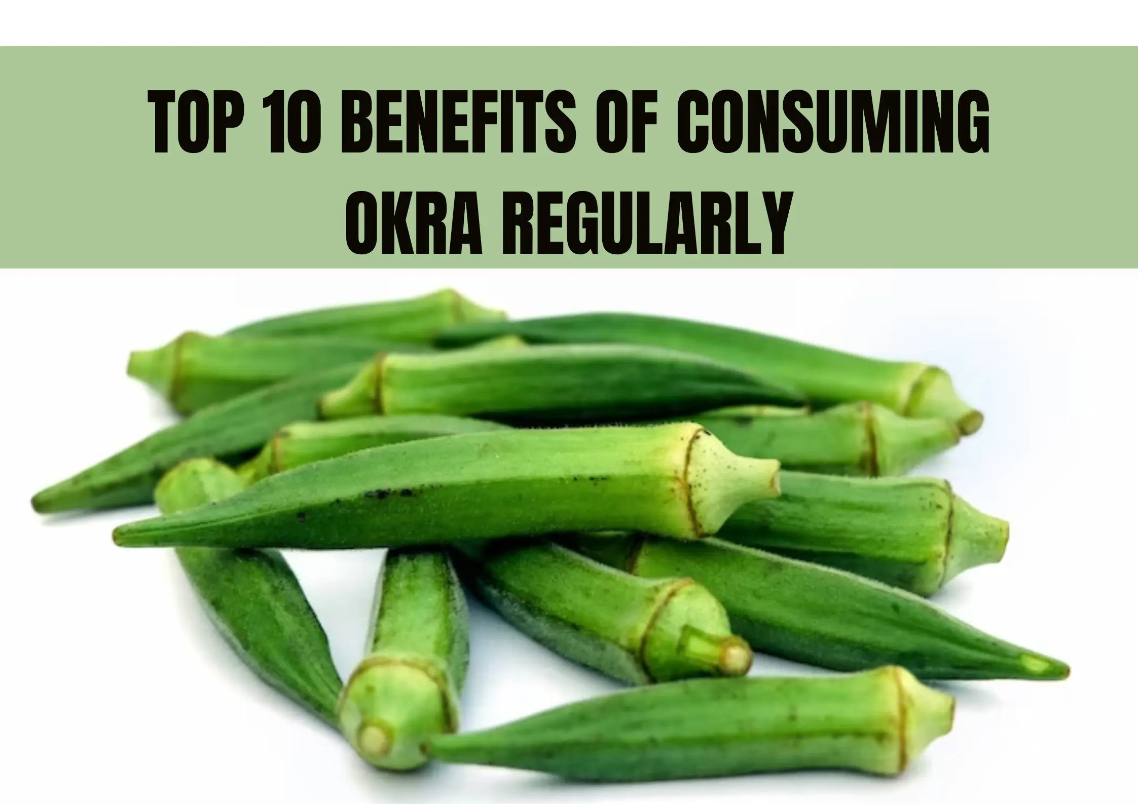 Top 10 Benefits of Consuming Okra Regularly