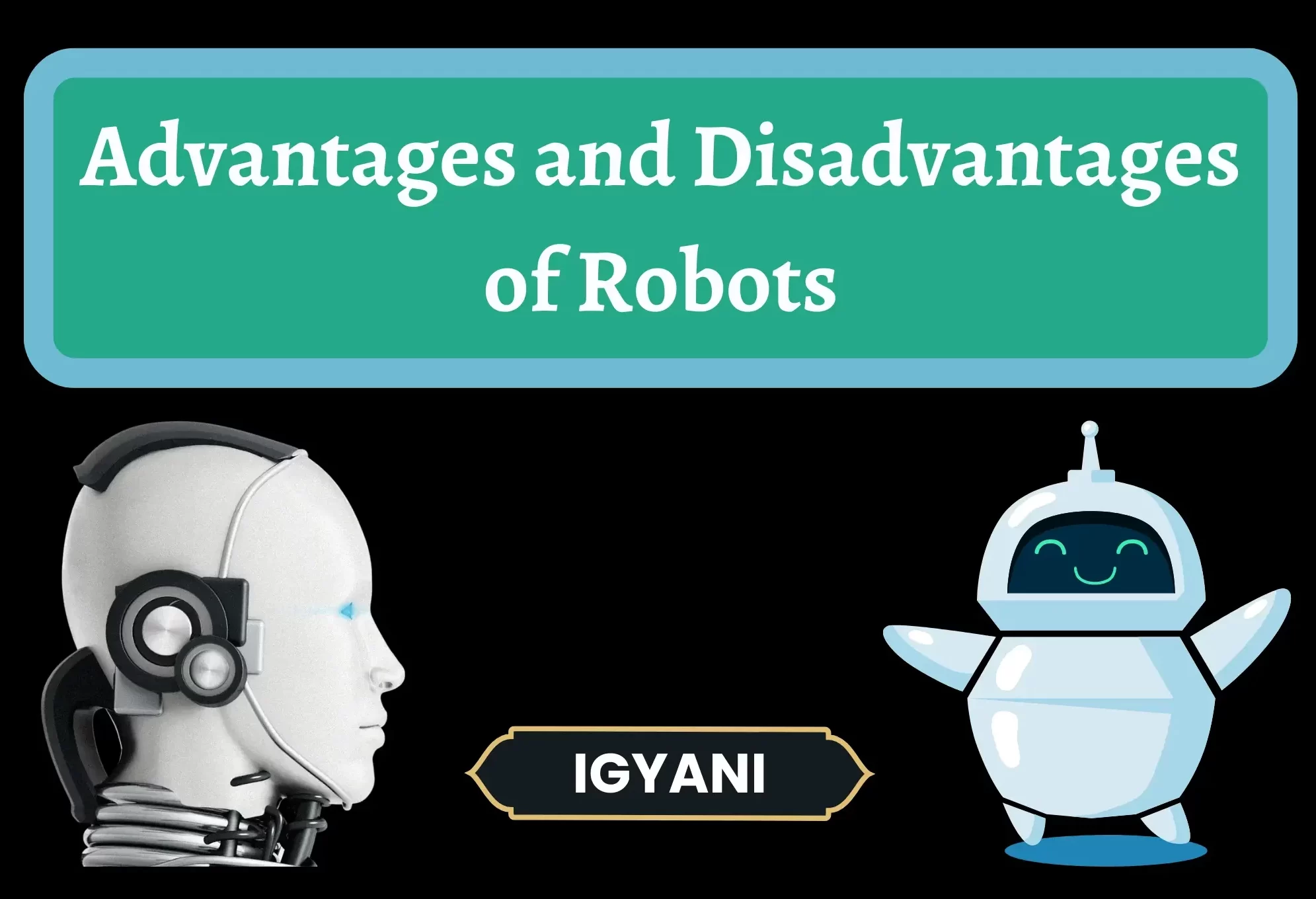 Advantages and Disadvantages of Robots